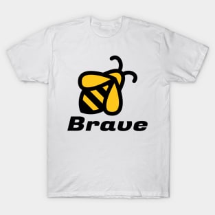 A cute Bee Brave, be brave T-Shirt